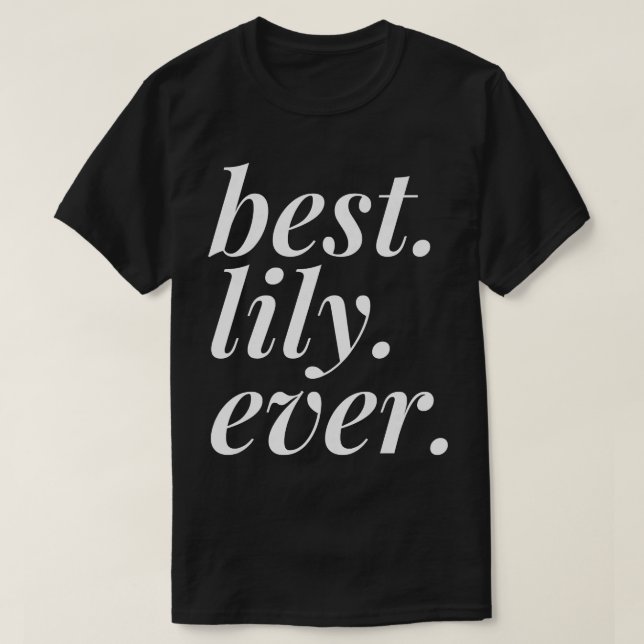 Bästa Lily nånsin Namn Personlig Woman Girl BFF fo T Shirt (Design framsida)
