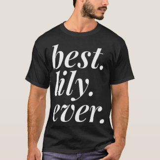 Bästa Lily nånsin Namn Personlig Woman Girl BFF fo T Shirt
