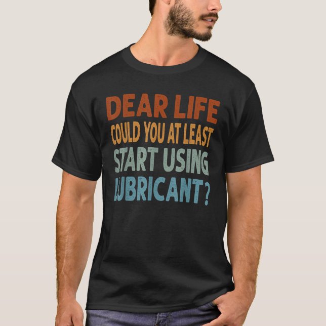Bästa liv kan du åtminstone börja använda smörjmed t shirt (Framsida)