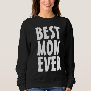 BÄSTA MAMMA EVER T-SHIRT T-SHIRT SWEATSHIRT