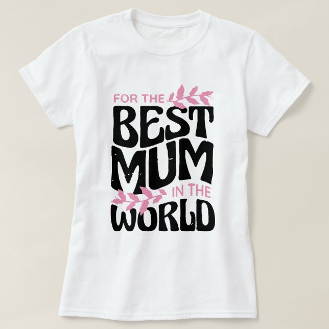 Bästa mamma i världen, snygg gåva till MAMMA T Shirt (Design framsida)