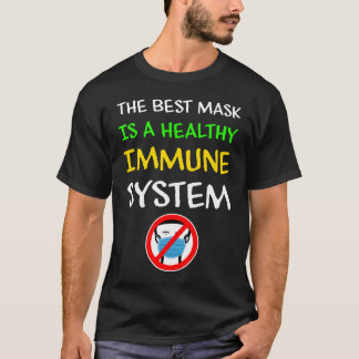 Bästa mask är ett hälsosamt immunsystem t shirt