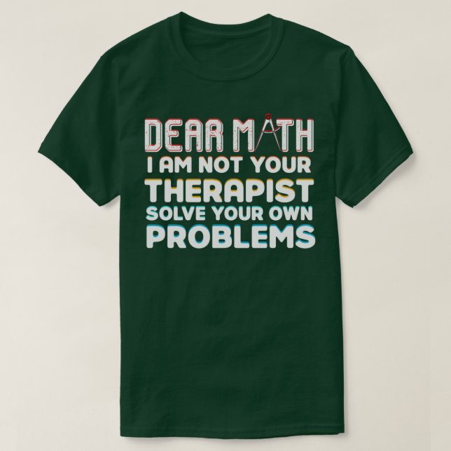 Bästa math, jag är inte din terapeut som löser din t shirt (Design framsida)
