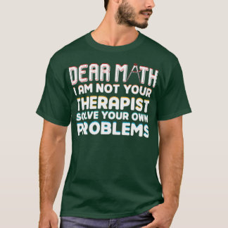 Bästa math, jag är inte din terapeut som löser din t shirt