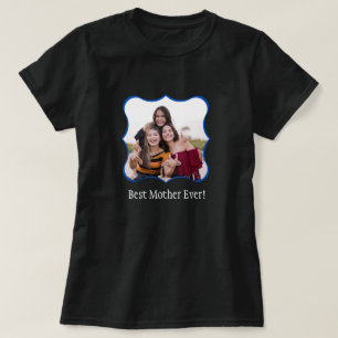 Bästa Mor någonsin! Family Photo Anpassningsbar T- T Shirt