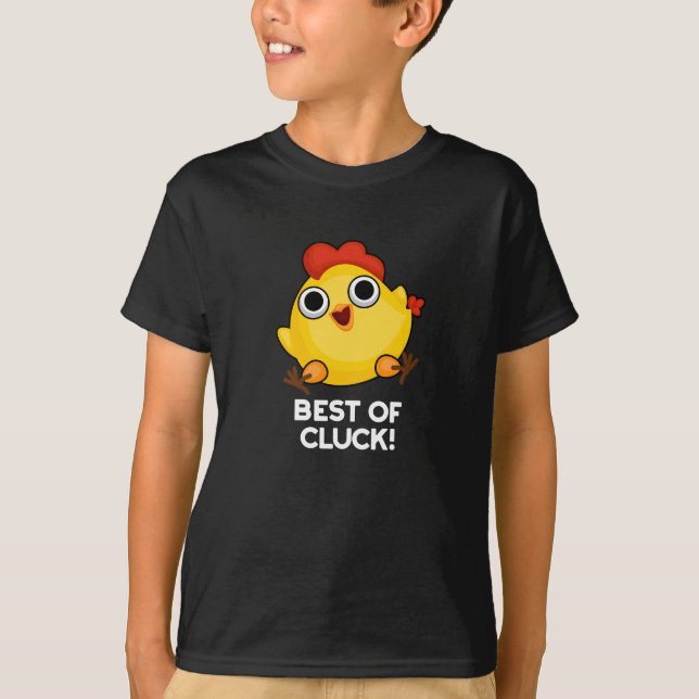 Bästa Mörken för Cluck Funny Chicken Pun BG T Shirt (Framsida)