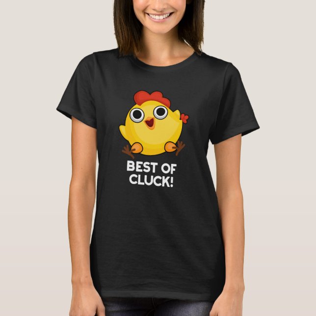Bästa Mörken för Cluck Funny Chicken Pun BG T Shirt (Framsida)