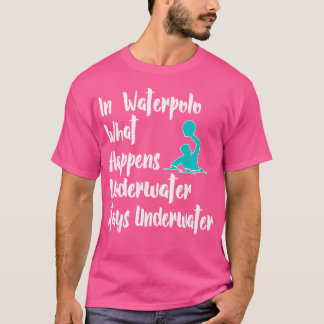 Bästa nyck vad som händer under Vatten Polo Gift T Shirt