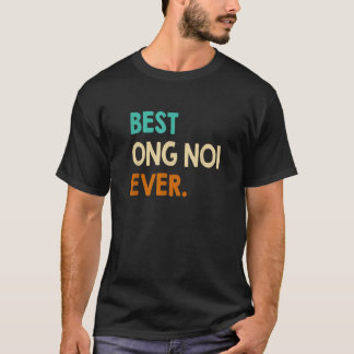 Bästa Ong Noi någonsin vietnamesisk mormor Pappa i T Shirt
