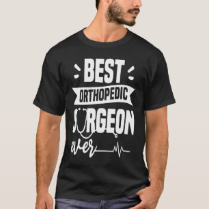 Bästa ortodiska kirurgen någonsin Ortopedist Dokto T Shirt