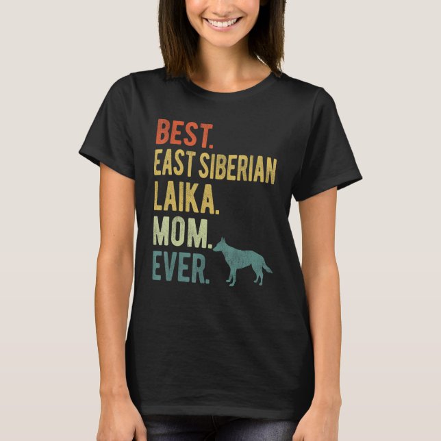 Bästa Öster Sibirien Laika Mamma Alltid Hund s Da T Shirt (Framsida)