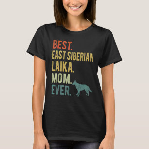 Bästa Öster Sibirien Laika Mamma Alltid Hund s Da T Shirt