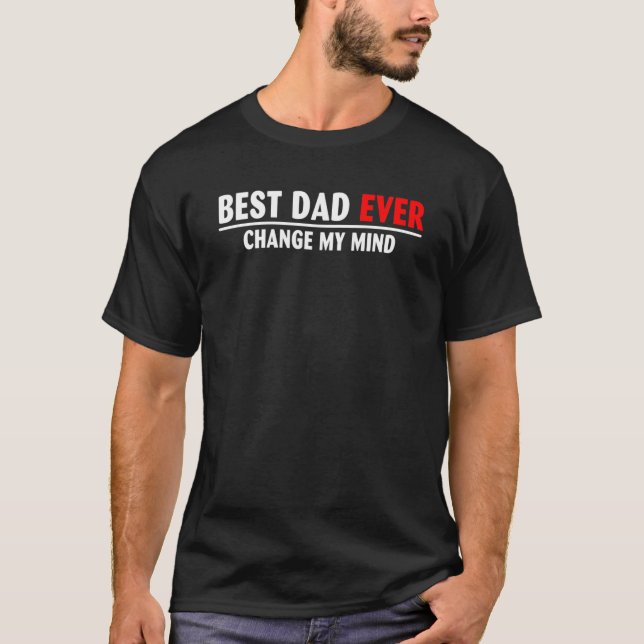 Bästa PAPPA någonsin ändra mitt sinne T Shirt (Framsida)