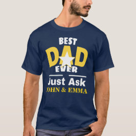 Bästa Pappa någonsin bara fråga.. Anpassa T Shirt