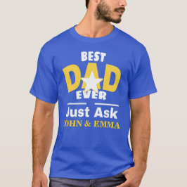 Bästa Pappa någonsin bara fråga.. Anpassa T Shirt