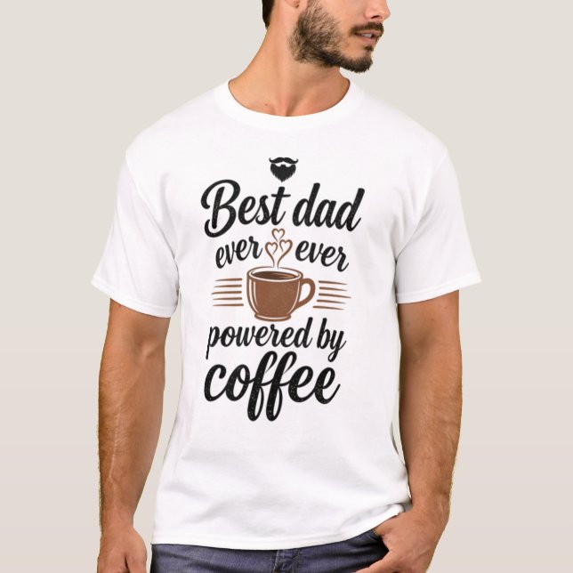 Bästa pappa någonsin driven av kaffe  t shirt (Framsida)