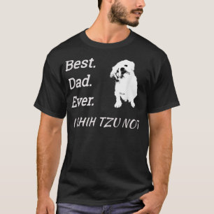 Bästa Pappa nånsin jag Shih Tzu inte Pet T Shirt
