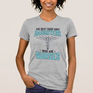 Bästa pappor har döttrar som är sjuksköterskor Shi T Shirt