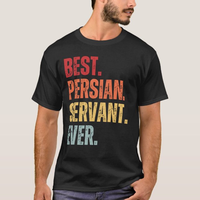 BÄSTA PERSIAN SERVANT VARJE Anpassningsbar, Persia T Shirt (Framsida)