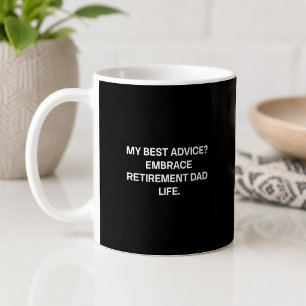 Bästa rådet Omfamna pensionärslivet Pappa Roligt Kaffemugg