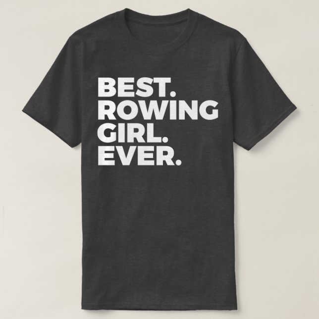 Bästa roende-flicka någonsin Rowing Girl 1 T Shirt (Design framsida)