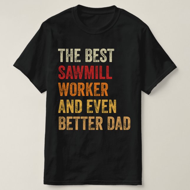 Bästa sågverkare och ännu bättre Pappa T Shirt (Design framsida)