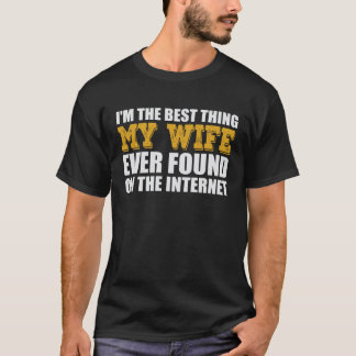 Bästa Saken Min Fru Någonsin Hittat På Internet T Shirt
