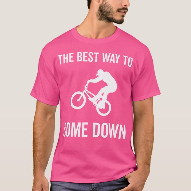 Bästa sättet att Kom ner Bike BMX T Shirt (Framsida)