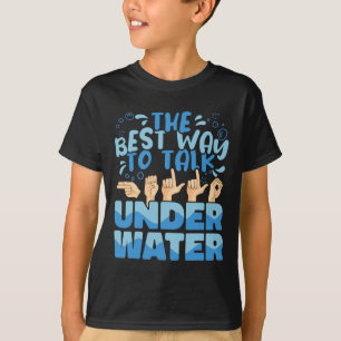 Bästa sättet att prata Underwater American Sign La T Shirt