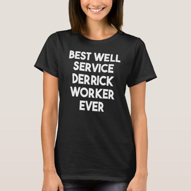 Bästa service Derrick Worker någonsin T Shirt (Framsida)