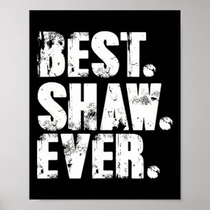 Bästa Shaw hela födelsedagen Namn Shirt Humor Joke Poster