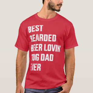 Bästa skäggiga öl lovin hund pappa någonsin för fa t shirt