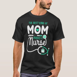 Bästa sortens mamma uppfostrar en sjuksköterska Mo T Shirt