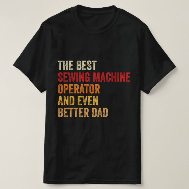 Bästa sydoperatör i Maskin och ännu bättre T Shirt (Design framsida)