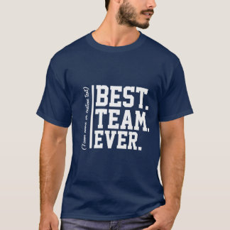 Bästa teamet någonsin, anpassat namnarbetsteam t shirt