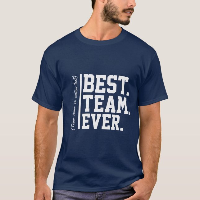 Bästa teamet någonsin, anpassat namnarbetsteam t shirt (Framsida)