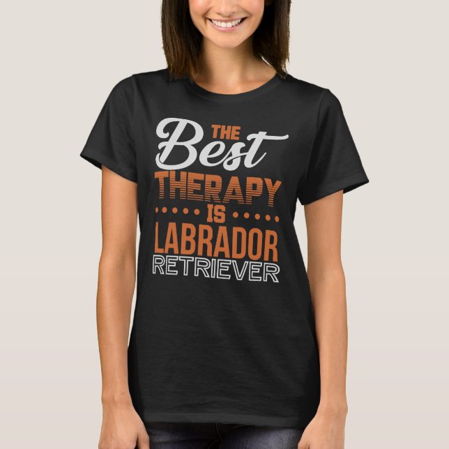 Bästa terapi är Labrador Retriever T Shirt (Framsida)