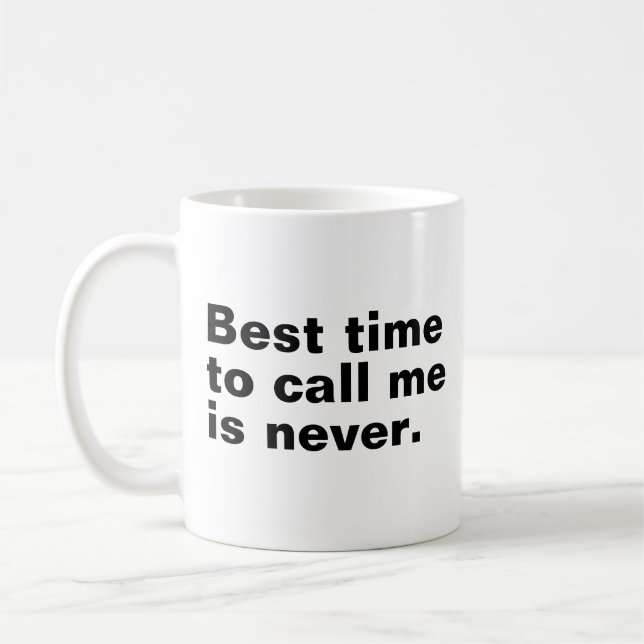 Bästa tid att kalla mig är aldrig roligt. kaffemugg (Vänster)