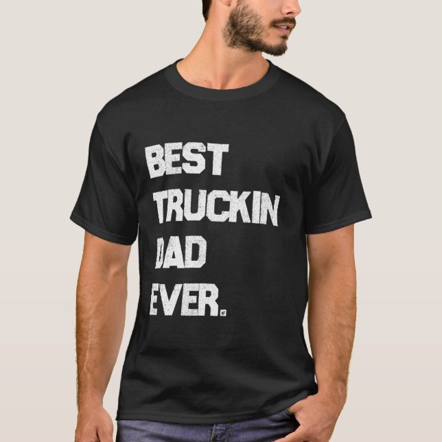 Bästa Truckin Pappa någonsin Lastbil-chaufförer so T Shirt (Framsida)