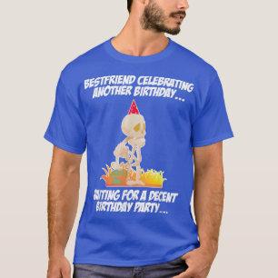 Bästa vän som firar en annan födelsedagskaleton t shirt