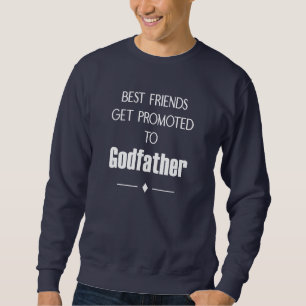 Bästa vänner befordras till Godfather Baptism Lång Ärmad Tröja