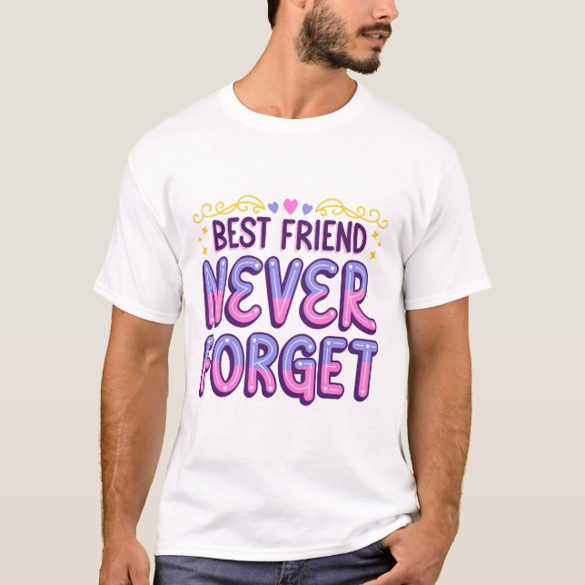 Bästa vänner glömmer aldrig t shirt (Framsida)