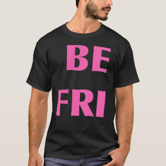 Bästa vännerTfor BFFs, första halvan (BE FRI) T Shirt