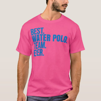 Bästa Vatten Polo-gruppen någonsin i Vatten Polo T Shirt