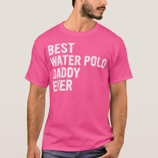 Bästa Vatten Polo-pappa någonsin - Pappa Vatten Po T Shirt