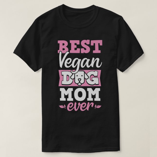 Bästa Vegan Hund Mamma någonsin, etiskt provegansk T Shirt (Design framsida)