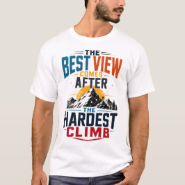 Bästa vyn efter den tuffaste klättringen Trendig d T Shirt