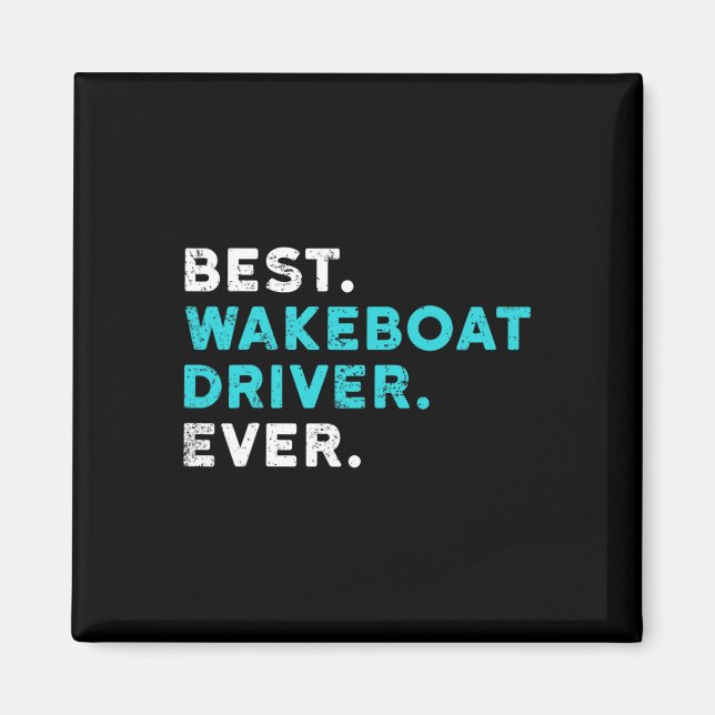 Bästa Wakeboardbåt Förare Någonsin Bått T Shirt Wa Magnet (Framsidan)