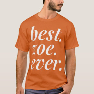 Bästa Zoe nånsin Namn Personlig Woman Girl BFF Fri T Shirt