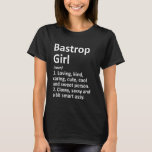 Bastrop Girl Tx Texas Funny City Roots T Shirt<br><div class="desc">Bastrop Girl Tx Texas Funny City Roots.</div>